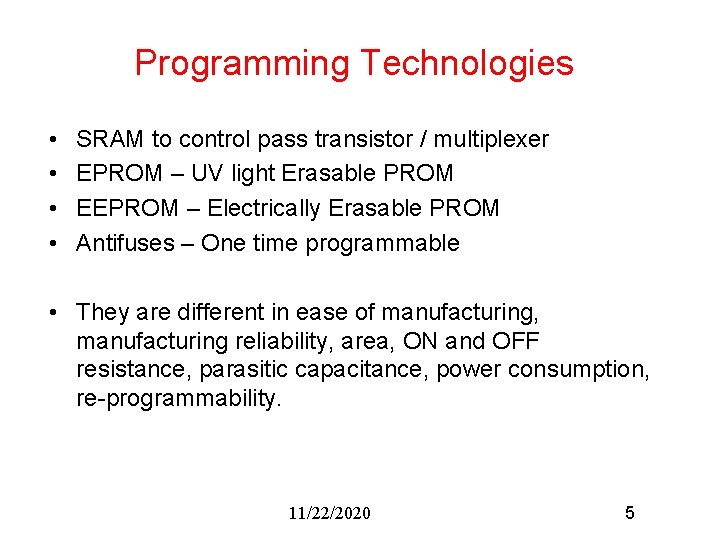 Programming Technologies • • SRAM to control pass transistor / multiplexer EPROM – UV Programming Technologies • • SRAM to control pass transistor / multiplexer EPROM – UV
