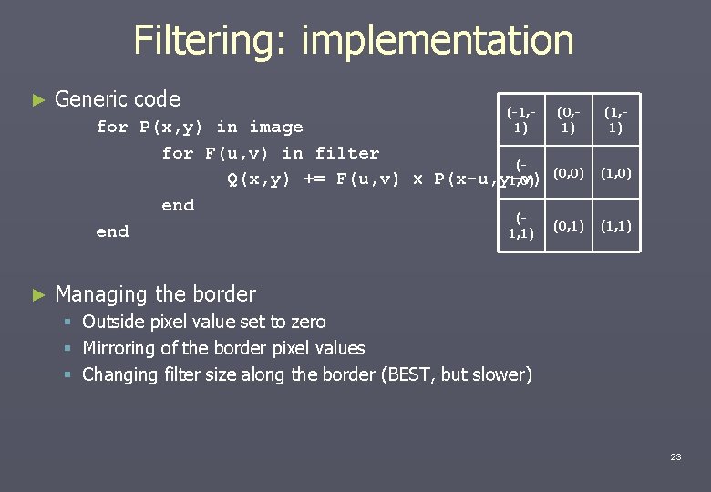 Filtering: implementation ► Generic code (-1, 1) for P(x, y) in image for F(u,