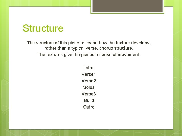 Structure The structure of this piece relies on how the texture develops, rather than