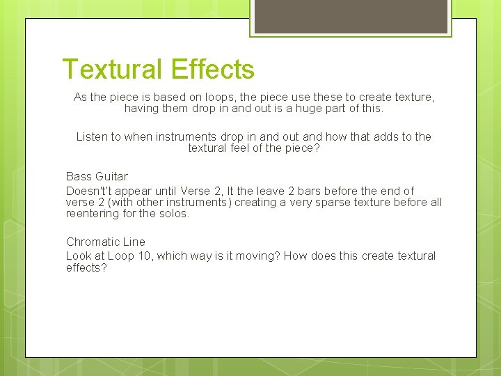 Textural Effects As the piece is based on loops, the piece use these to