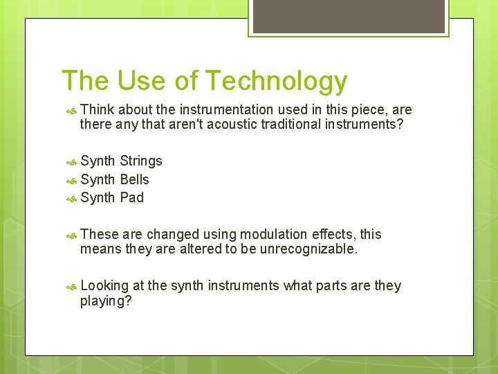 The Use of Technology Think about the instrumentation used in this piece, are there