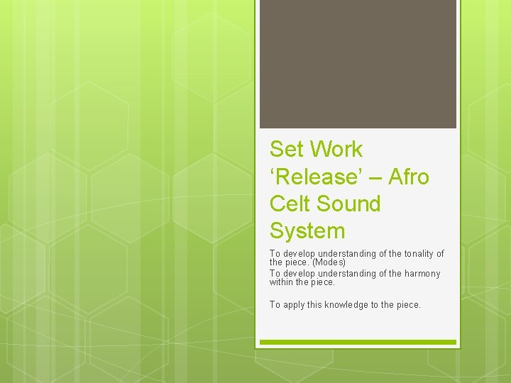 Set Work ‘Release’ – Afro Celt Sound System To develop understanding of the tonality