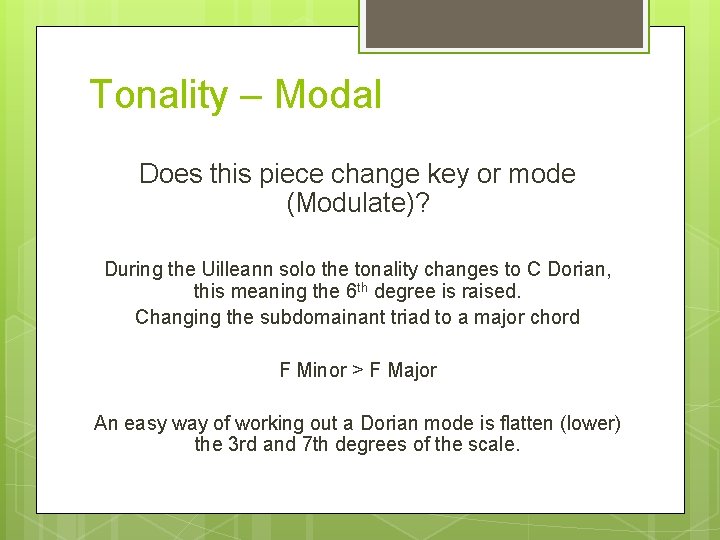 Tonality – Modal Does this piece change key or mode (Modulate)? During the Uilleann