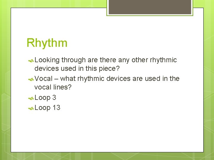 Rhythm Looking through are there any other rhythmic devices used in this piece? Vocal