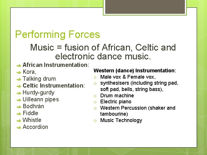 Performing Forces Music = fusion of African, Celtic and electronic dance music. African Instrumentation: