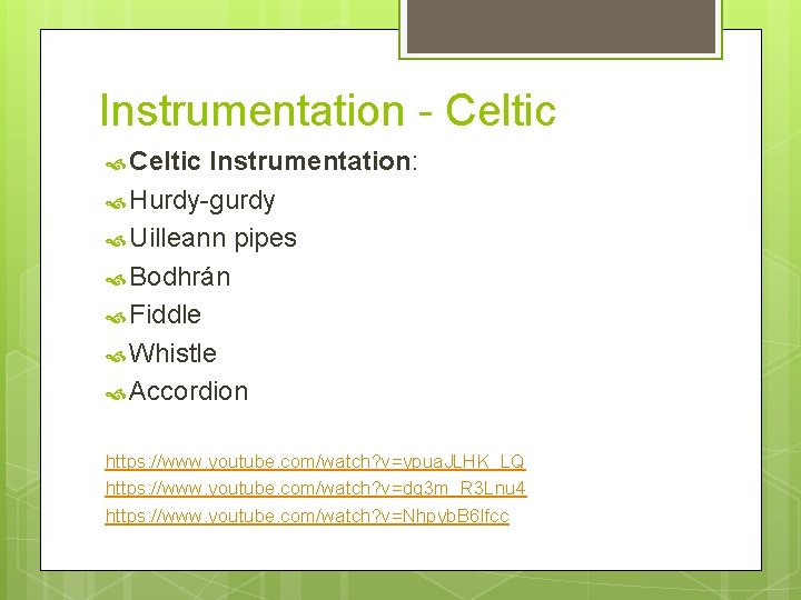 Instrumentation - Celtic Instrumentation: Hurdy-gurdy Uilleann pipes Bodhrán Fiddle Whistle Accordion https: //www. youtube.