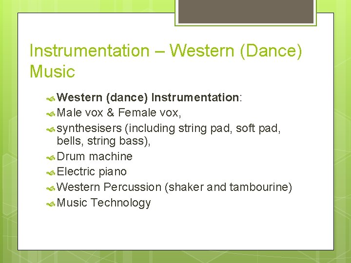 Instrumentation – Western (Dance) Music Western (dance) Instrumentation: Male vox & Female vox, synthesisers