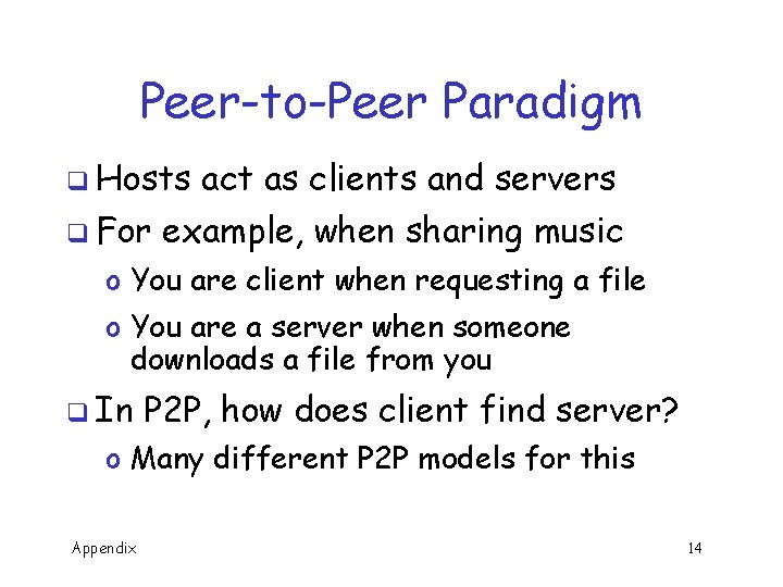 Peer-to-Peer Paradigm q Hosts q For act as clients and servers example, when sharing