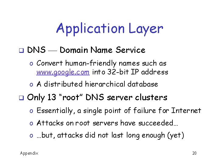 Application Layer q DNS Domain Name Service o Convert human-friendly names such as www.