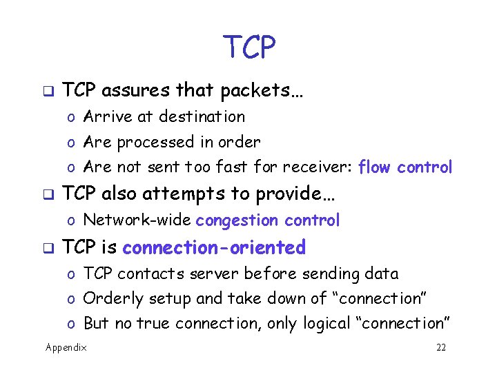 TCP q TCP assures that packets… o Arrive at destination o Are processed in
