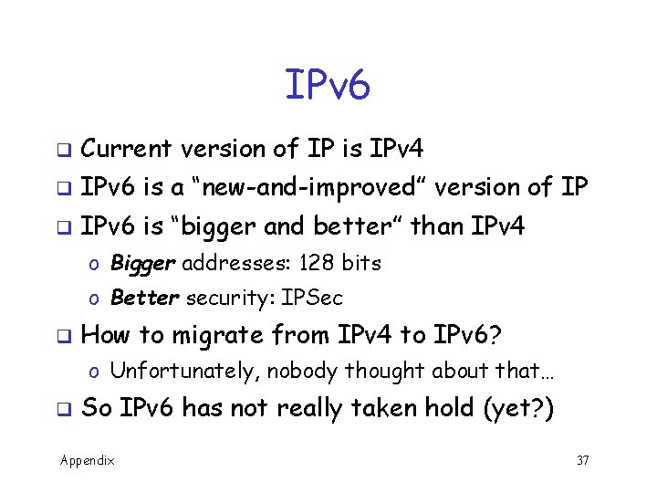 IPv 6 q Current version of IP is IPv 4 q IPv 6 is