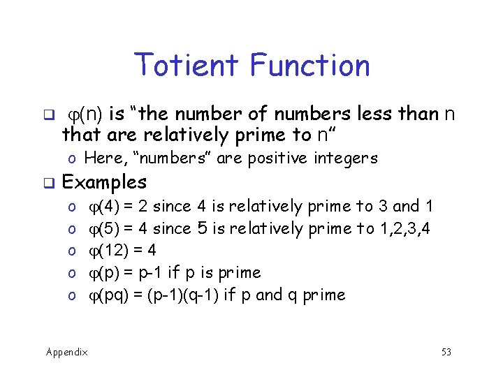 Totient Function q (n) is “the number of numbers less than n that are