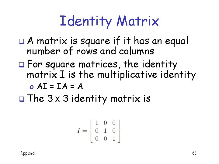 Identity Matrix q. A matrix is square if it has an equal number of