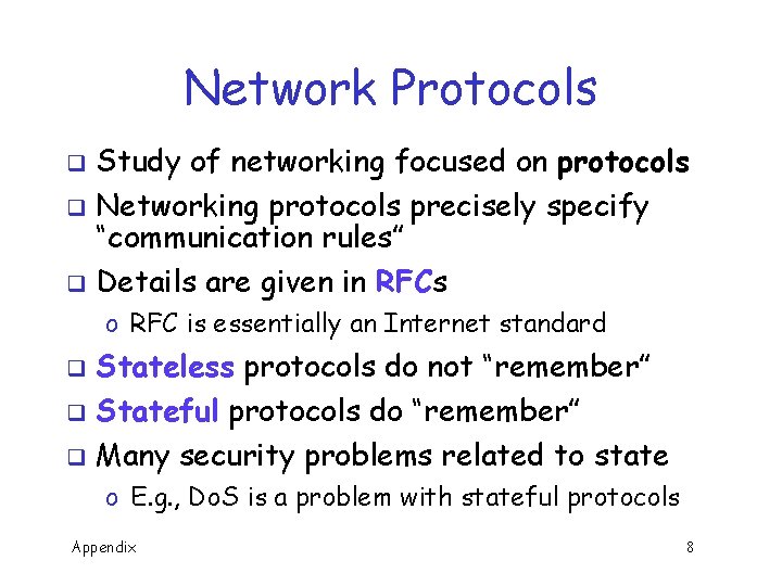Network Protocols Study of networking focused on protocols q Networking protocols precisely specify “communication