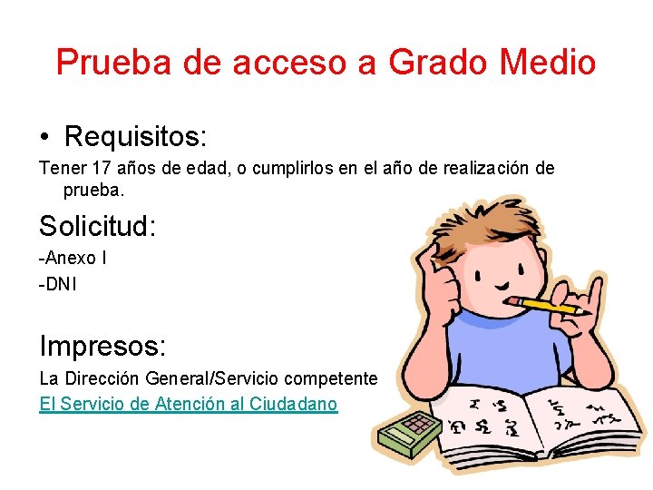 Prueba de acceso a Grado Medio • Requisitos: Tener 17 años de edad, o