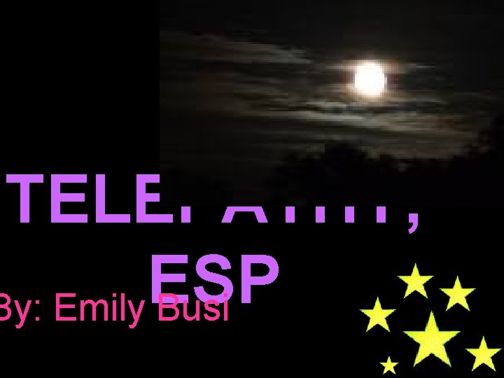 TELEPATHY, ESP By: Emily Busi 
