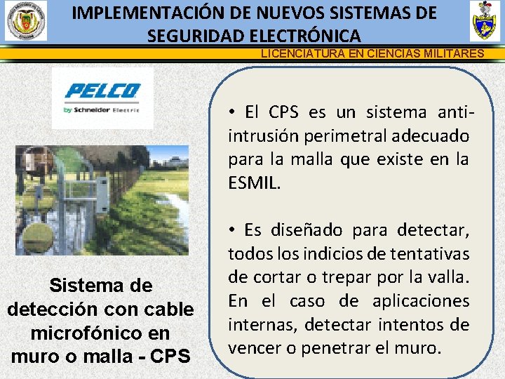 IMPLEMENTACIÓN DE NUEVOS SISTEMAS DE SEGURIDAD ELECTRÓNICA LICENCIATURA EN CIENCIAS MILITARES • El CPS