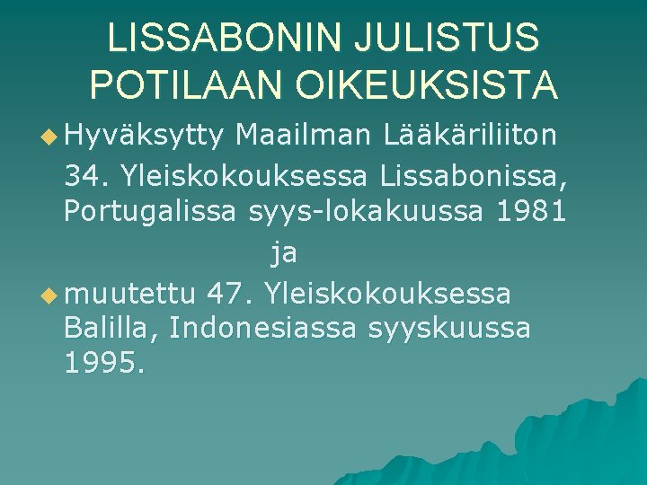 LISSABONIN JULISTUS POTILAAN OIKEUKSISTA u Hyväksytty Maailman Lääkäriliiton 34. Yleiskokouksessa Lissabonissa, Portugalissa syys-lokakuussa 1981