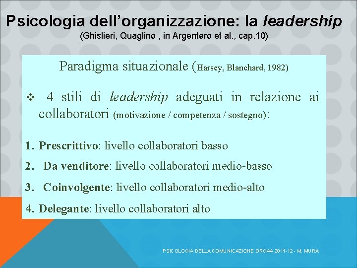 Psicologia dell’organizzazione: la leadership (Ghislieri, Quaglino , in Argentero et al. , cap. 10)