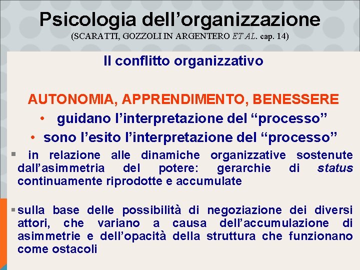 Psicologia dell’organizzazione (SCARATTI, GOZZOLI IN ARGENTERO ET AL. cap. 14) Il conflitto organizzativo AUTONOMIA,