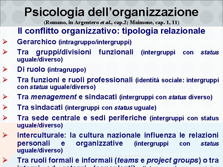 Psicologia dell’organizzazione (Romano, in Argentero et al. , cap. 2; Maimone, cap. 1, 11)