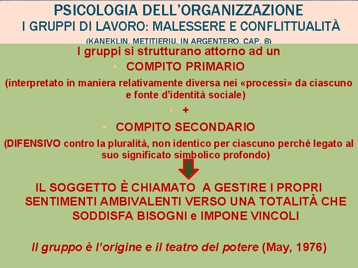 PSICOLOGIA DELL’ORGANIZZAZIONE I GRUPPI DI LAVORO: MALESSERE E CONFLITTUALITÀ (KANEKLIN, METITIERIU, IN ARGENTERO, CAP.
