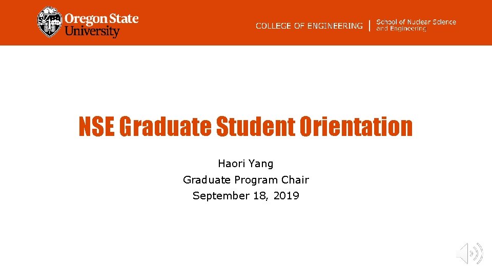 NSE Graduate Student Orientation Haori Yang Graduate Program Chair September 18, 2019 