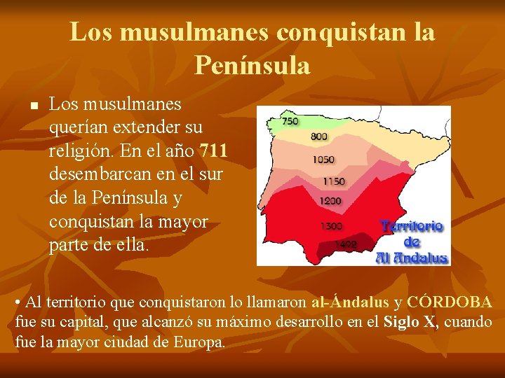 Los musulmanes conquistan la Península n Los musulmanes querían extender su religión. En el