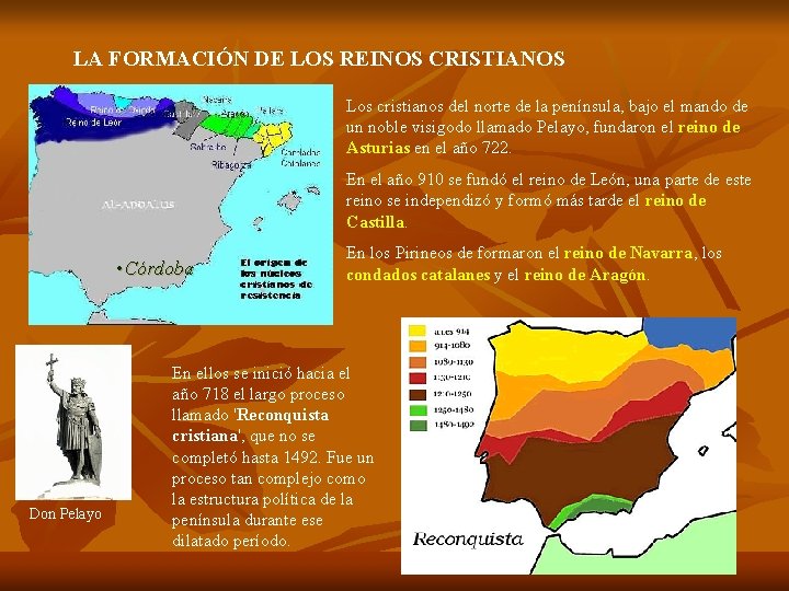 LA FORMACIÓN DE LOS REINOS CRISTIANOS Los cristianos del norte de la península, bajo