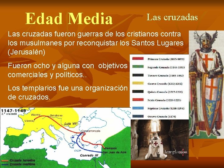 Edad Media Las cruzadas fueron guerras de los cristianos contra los musulmanes por reconquistar