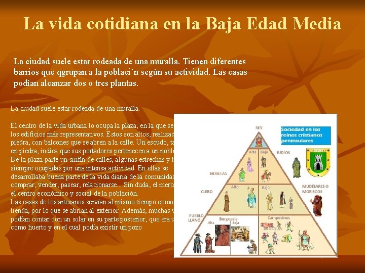 La vida cotidiana en la Baja Edad Media La ciudad suele estar rodeada de