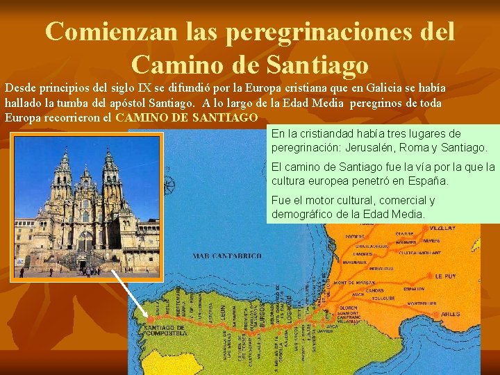 Comienzan las peregrinaciones del Camino de Santiago Desde principios del siglo IX se difundió