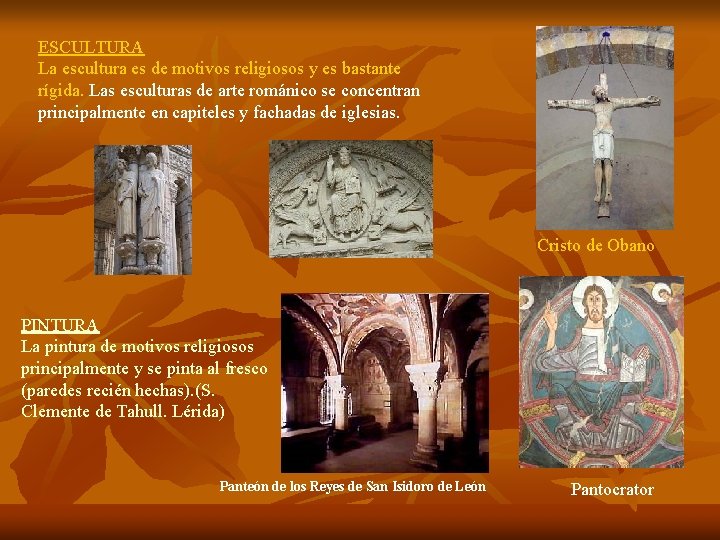 ESCULTURA La escultura es de motivos religiosos y es bastante rígida. Las esculturas de ESCULTURA La escultura es de motivos religiosos y es bastante rígida. Las esculturas de