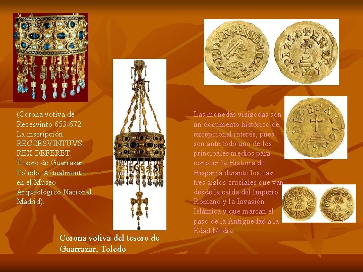 (Corona votiva de Recesvinto 653 -672. La inscripción RECCESVINTUVS REX DEFERET. Tesoro de Guarrazar, (Corona votiva de Recesvinto 653 -672. La inscripción RECCESVINTUVS REX DEFERET. Tesoro de Guarrazar,