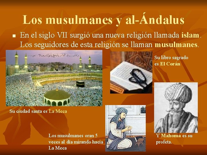 Los musulmanes y al-Ándalus n En el siglo VII surgió una nueva religión llamada