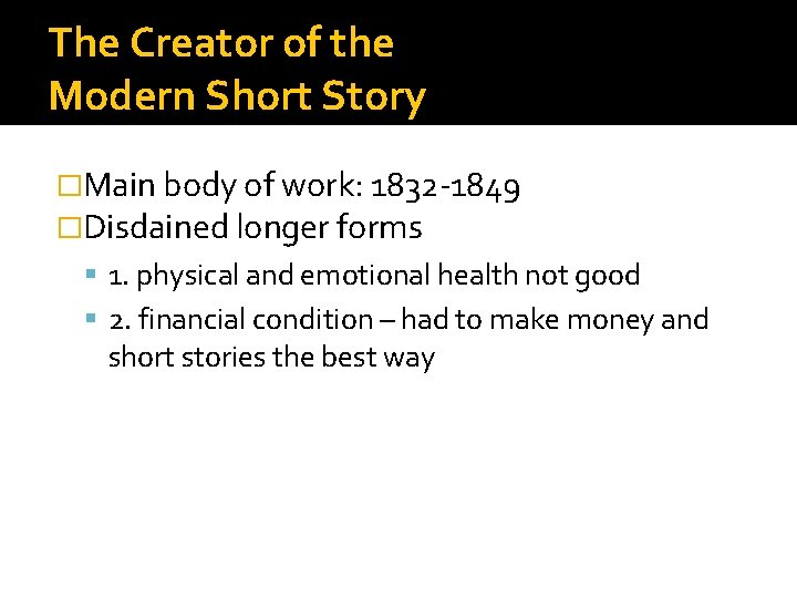 The Creator of the Modern Short Story �Main body of work: 1832 -1849 �Disdained