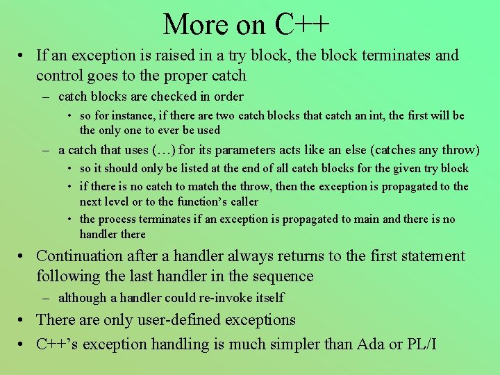 More on C++ • If an exception is raised in a try block, the