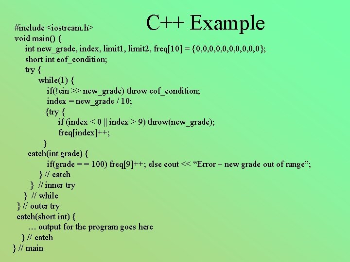 C++ Example #include <iostream. h> void main() { int new_grade, index, limit 1, limit