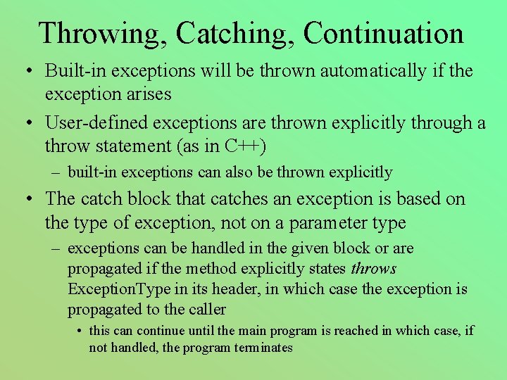 Throwing, Catching, Continuation • Built-in exceptions will be thrown automatically if the exception arises