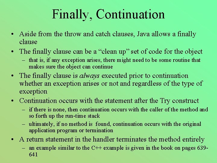 Finally, Continuation • Aside from the throw and catch clauses, Java allows a finally