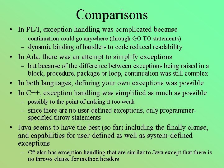 Comparisons • In PL/I, exception handling was complicated because – continuation could go anywhere