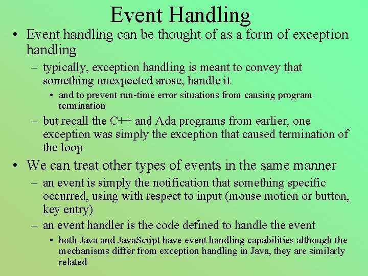 Event Handling • Event handling can be thought of as a form of exception