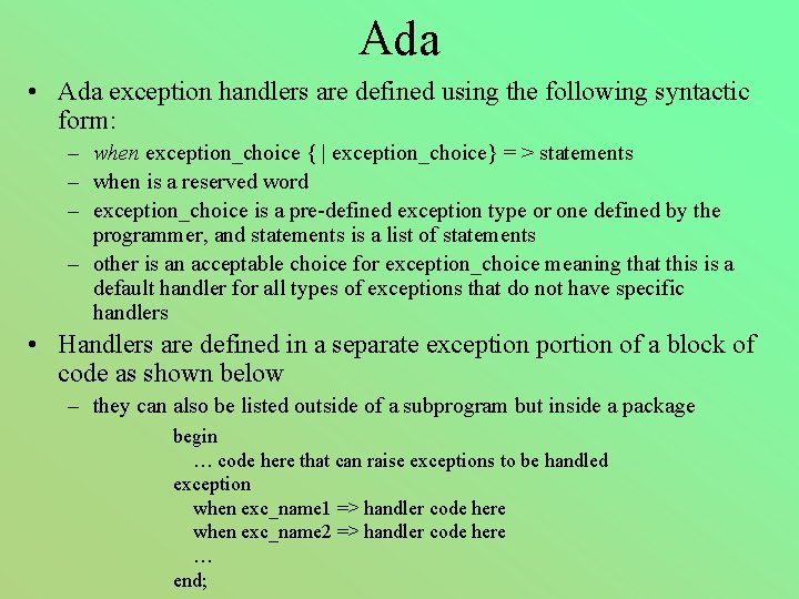 Ada • Ada exception handlers are defined using the following syntactic form: – when