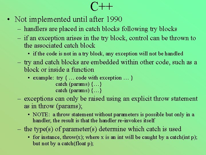 C++ • Not implemented until after 1990 – handlers are placed in catch blocks