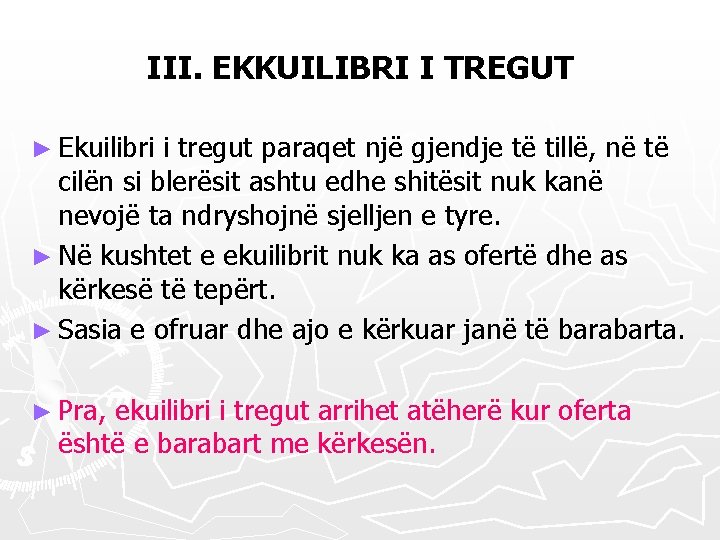 III. EKKUILIBRI I TREGUT ► Ekuilibri i tregut paraqet një gjendje të tillë, në