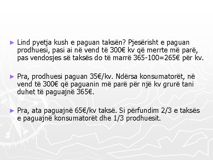 ► Lind pyetja kush e paguan taksën? Pjesërisht e paguan prodhuesi, pasi ai në