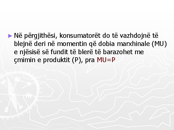 ► Në përgjithësi, konsumatorët do të vazhdojnë të blejnë deri në momentin që dobia