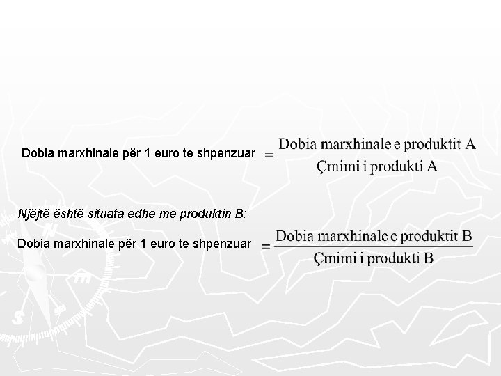 Dobia marxhinale për 1 euro te shpenzuar Njëjtë është situata edhe me produktin B: