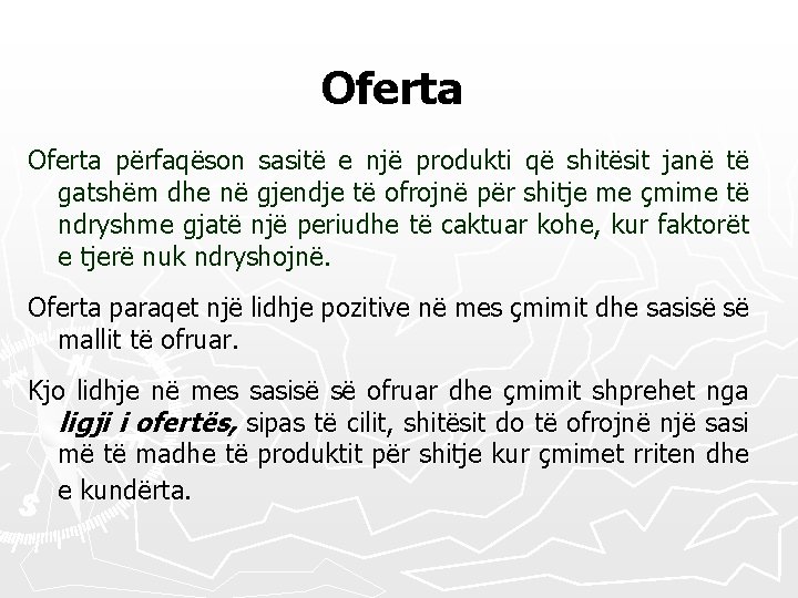 Oferta përfaqëson sasitë e një produkti që shitësit janë të gatshëm dhe në gjendje