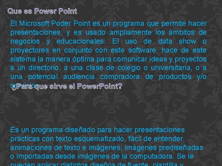 Que es Power Point El Microsoft Poder Point es un programa que permite hacer